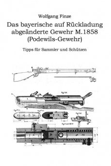 Das bayerische auf Rückladung abgeänderte Gewehr M.1858 (Podewils-Gewehr) 