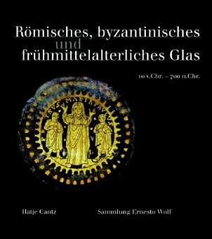 Römisches, byzantinisches und frühmittelalterliches Glas 