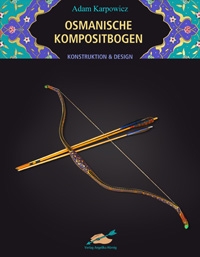 Osmanische Kompositbogen - Konstruktion & Design 