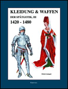 Kleidung & Waffen der Spätgotik III 1420-1480 