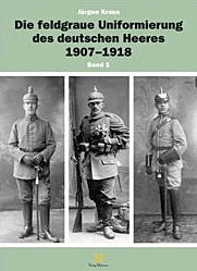 Die feldgraue Uniformierung des deutschen Heeres 1907–1918 (3Bände) 