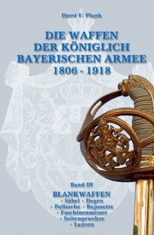 Die Waffen der Königlich Bayerischen Armee 1806 - 1918 - Band III 