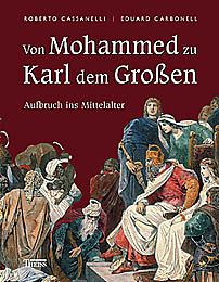 Von Mohammed zu Karl dem Großen - Aufbruch ins Mittelalter 