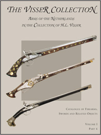 The Visser Collection (Vol. I, Part IV) Catalogue of Firearms, Swords and Related Objects 