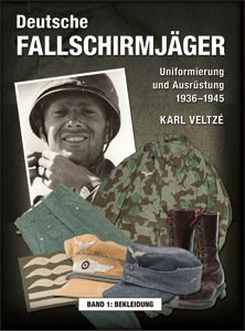 Deutsche Fallschirmjäger - Uniformierung und Ausrüstung 1936 – 1945 