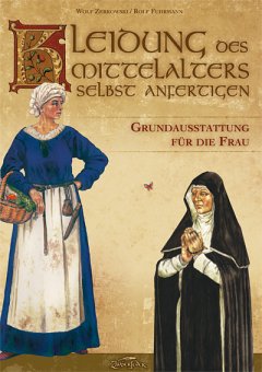 Kleidung des Mittelalters selbst anfertigen - Die Frau 