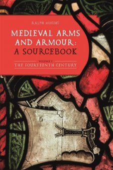Medieval Arms and Amour: A Sourcebook Vol. 1 