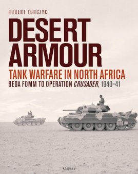 Desert Armour - Beda Fomm to Operation Crusader, 1940–41 