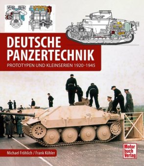 Deutsche Panzertechnik  • Prototypen und Kleinserien 1925-1945 