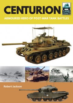 Centurion - Armoured Hero of Post-War Tank Battles 