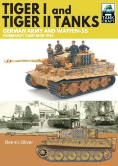 Tiger I and Tiger II: German Army and Waffen-SS Normandy Campaign 1944 