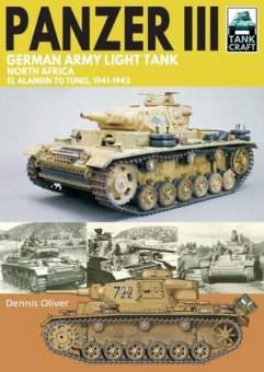 Panzer III: German Army Light Tank - North Africa El Alamein to Tunis, 1941–1943 