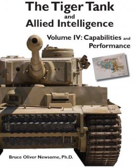 The Tiger Tank and Allied Intelligence Volume 4: Capabilities and Performance 