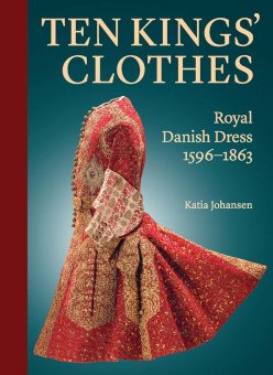 Ten Kings Clothes - Royal Danish Dress 1596-1863 