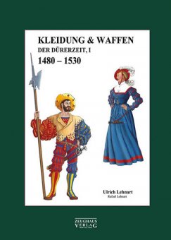 Kleidung & Waffen der Dürerzeit, Band 1, 1480-1530 